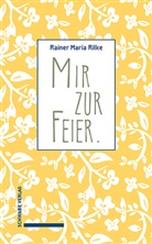 Rainer Maria Rilke, Gerhard Mayer, Unglaub, Erich Unglaub - Mir zur Feier .