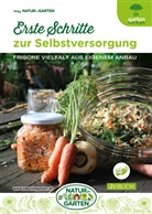 Natur im Garten, Natur im Garten, Redaktion NATUR IM GARTEN, Redaktion NATUR IM GARTEN - Erste Schritte zur Selbstversorgung