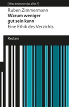 Ruben Zimmermann - Warum weniger gut sein kann. Eine Ethik des Verzichts. [Was bedeutet das alles?]