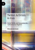 Hossein Kermani - Twitter Activism in Iran