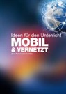 Christoph Buchal, MIC GmbH Agentur &amp; Verlag - MOBIL & VERNETZT - Ideen f&uuml;r den Unterricht