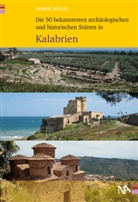 Ingrid H&ouml;lbl - Die 50 bekanntesten arch&auml;ologischen und historischen St&auml;tten in Kalabrien