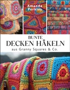 Perkins Amanda, Amanda Perkins, Amanda Perkins - Bunte Decken h&auml;keln aus Granny Squares & Co.