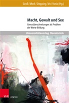 Talisa Gro&szlig;, Laura-Marie Mork, Flori Oepping, Florian Oepping, Florian Oepping (Dr.) u a, Florian Oepping u a... - Macht, Gewalt und Sex