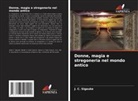 J. C. Sigauke - Donne, magia e stregoneria nel mondo antico