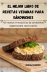 Gonzalo Sanchez - El mejor libro de recetas veganas para s&aacute;ndwiches