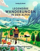Anita Arneitz, Brigitte Bonder, Franzis Consolati, Franziska Consolati, Isa Ducke, Christian Haas... - LONELY PLANET Bildband Legend&auml;re Wanderungen in den Alpen