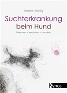 Barbara Wahlig - Suchterkrankung beim Hund