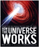 Ben Still, Thomas Pullin, Pullin Thomas - How the Universe Works: From the Big Bang to the End of Time