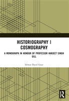 Ishwar Dayal Gaur, Gaur Ishwar Dayal - Historiography Cosmography