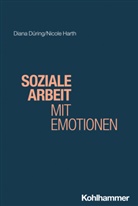 Diana D&uuml;ring, Nicole Harth, Rudolf Bieker, Michael Domes - Soziale Arbeit mit Emotionen