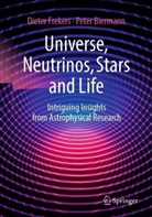 Peter Biermann, Dieter Frekers - Universe, Neutrinos, Stars and Life