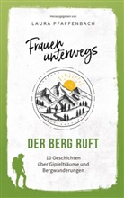 Annika Engemann, Juliane H&ouml;lscher, Yvonne Lehnert, Elis Liegmann, Elisabeth Liegmann, Melanie Meister... - Frauen unterwegs: Der Berg ruft