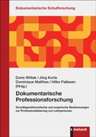J&ouml;rg Korte, Dominique Matthes, Dominique Matthes u a, Hilke Pallesen, Hilke Pallesen u a, Doris Wittek - Dokumentarische Professionsforschung