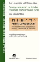 Kurt Loewenstein, Thomas Mann, Dirk Hei&szlig;erer, Kanzog, Klaus Kanzog - Kurt L&ouml;wenstein und Thomas Mann Der vergessene Aufsatz zur j&uuml;dischen Problematik im Doktor Faustus (1948)