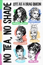 Lagoona Bloo, Julie J, Olivia Lux, Alexis Michelle, Kennedy Ann Scott, Nina West - No Tea, No Shade