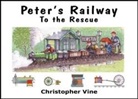 Christopher G. C. Vine - Peter's Railway to the Rescue