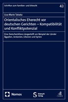 Lisa-Marie Tabaka - Orientalisches Eherecht vor deutschen Gerichten - Kompatibilit&auml;t und Konfliktpotenzial