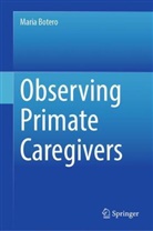 Maria Botero - Observing Primate Caregivers