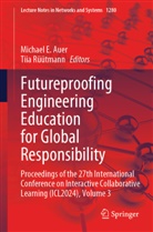 Michael E. Auer, Michael E Auer, R&uuml;&uuml;tmann, Tiia R&uuml;&uuml;tmann - Futureproofing Engineering Education for Global Responsibility