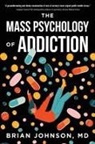 Brian Johnson - The Mass Psychology of Addiction