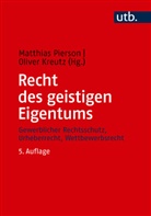 Oliver Kreutz, Matthias Pierson - Recht des geistigen Eigentums