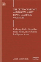 Jason Scharfman - The Cryptocurrency and Digital Asset Fraud Casebook, Volume III