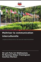 Saortua Marbun, Ni Nyoman Nidya Trianingrum, Ni Luh Putu Sri Widhiastuty - Ma&icirc;triser la communication interculturelle
