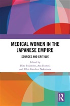 Hiro (Heidelberg University Fujimoto, Hiro Fujimoto, Aya Homei, Homei Aya, Ellen Gardner Nakamura, Nakamura Ellen Gardner - Medical Women in the Japanese Empire