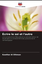 Kawthar Al Othman - &Eacute;crire le soi et l'autre