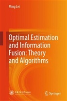 Ming Lei - Optimal Estimation and Information Fusion: Theory and Algorithms