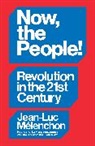 Jean-Luc Melenchon, Jean-Luc M&eacute;lenchon - Now, the People! Revolution in the Twenty-First Century