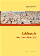 M&uuml; Arbeitskreis f&uuml;r Reichsstadtgesc, M&uuml;hlh&auml;user Arbeitskreis f&uuml;r Reichsstadtgesc, Friedrich-Christian-Lesser-Stiftung, Julia Mandry, M&uuml;hlh&auml;user Arbeitskreis f&uuml;r Reichsstadtgeschichte, Thomas T. M&uuml;ller... - Reichsstadt im Bauernkrieg