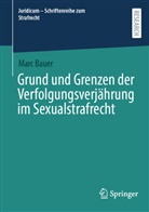 Marc Bauer - Grund und Grenzen der Verfolgungsverj&auml;hrung im Sexualstrafrecht
