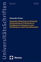 Alexander Heinen - Disquotale Aufstockung und disquotale Revalorisierung als Instrumente zur Beseitigung von Inkongruenz nach Einziehung von GmbH-Gesch&auml;ftsanteilen