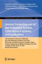 Soheyla Amirian, Soheyla Amirian et al, Hamid R. Arabnia, Leonidas Deligiannidis, Farid Ghareh Mohammadi, Farzan Shenavarmasouleh - Internet Computing and IoT and Embedded Systems, Cyber-physical Systems, and Applications