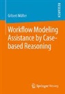 Gilbert M&uuml;ller - Workflow Modeling Assistance by Case-based Reasoning
