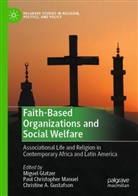 Christine A Gustafson, Paul Christopher Manuel, Miguel Glatzer, Christine A. Gustafson, Paul Christopher Manuel - Faith-Based Organizations and Social Welfare