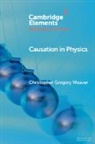 Christopher Gregory Weaver, Christopher Gregory (University of Illinoi Weaver, Weaver Christopher Gregory - Causation in Physics