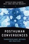 Goda Klumbyt? Emily Jones Rosi Braidotti, Goda Jones Klumbyt, Goda (Research Associate and Phd Candida Klumbyte, Rosi Braidotti, Rosi (Distinguished University Professor in the Humanities Braidotti, Emily Jones... - Posthuman Convergences