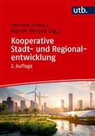 Yvonne Franz, Yvonne Franz (Dr.), Martin Heintel, Heintel (Prof. Dr. ) - Kooperative Stadt- und Regionalentwicklung