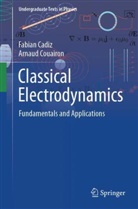 Fabian Cadiz, Arnaud Couairon - Classical Electrodynamics