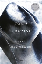 Mark Z Danielewski, Mark Z. Danielewski - Tom's Crossing
