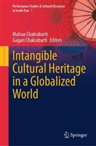 Chakrabarti, Gagari Chakrabarti, Mahua Chakrabarti - Intangible Cultural Heritage in a Globalized World