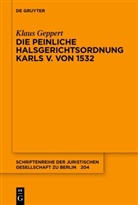 Klaus Geppert - Die Peinliche Halsgerichtsordnung Karls V. von 1532