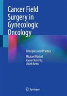 Ulrich Behn, Michael H&ouml;ckel, Rainer Kimmig - Cancer Field Surgery in Gynecologic Oncology