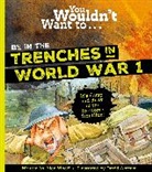 Woolf Alex, Woolf Alex, Antram David - You Wouldn't Want To Be In The Trenches In World War One!