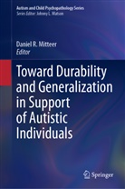 Daniel Mitteer, Daniel R. Mitteer, Daniel R Mitteer - Toward Durability and Generalization in Support of Autistic Individuals
