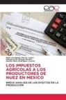 Mar&iacute;a Guadalupe Mac&iacute;as L&oacute;pez, Fabiola Iveth Ortega Montes, Sandra Elena Rodriguez Acosta - LOS IMPUESTOS AGR&Iacute;COLAS A LOS PRODUCTORES DE NUEZ EN MEXICO