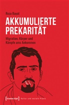 Maria Arndt, Reza Bayat - Akkumulierte Prekarit&auml;t